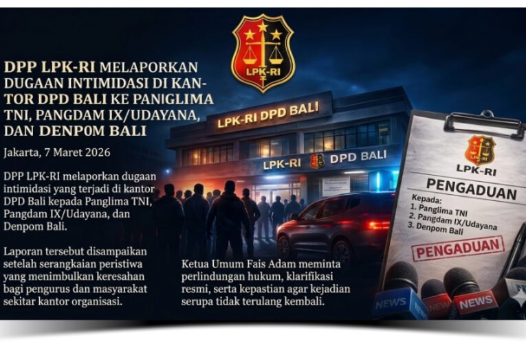 LPK-RI Laporkan Dugaan Intimidasi di Kantor DPD Bali ke Panglima TNI, Pangdam IX/Udayana, dan Denpom Bali